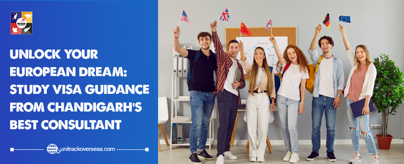 Unlock Your European Dream: Navigating Study Visas with the Best Consultant in Chandigarh
