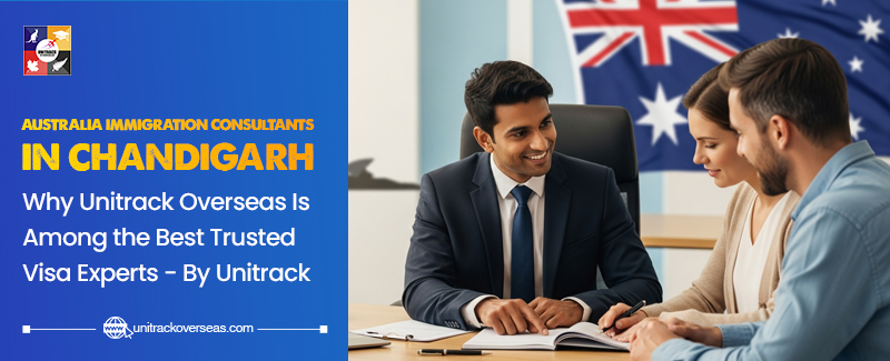 Why Unitrack Overseas Is Among the Best Australia Immigration Consultants in Chandigarh