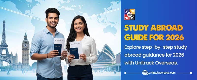 Your Complete Guide to Study Abroad in 2026: Step-by-Step Success with Unitrack Overseas Chandigarh