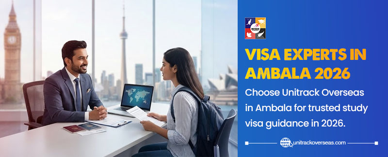Why Choose a Professional Visa Consultant in Ambala: Your Gateway to Study Abroad Success with Unitrack Overseas
