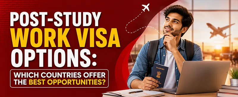 Post-Study Work Visa Options: Which Countries Offer the Best Opportunities?