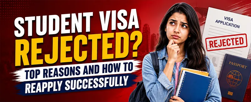 Student Visa Rejected? Top Reasons and How to Reapply Successfully