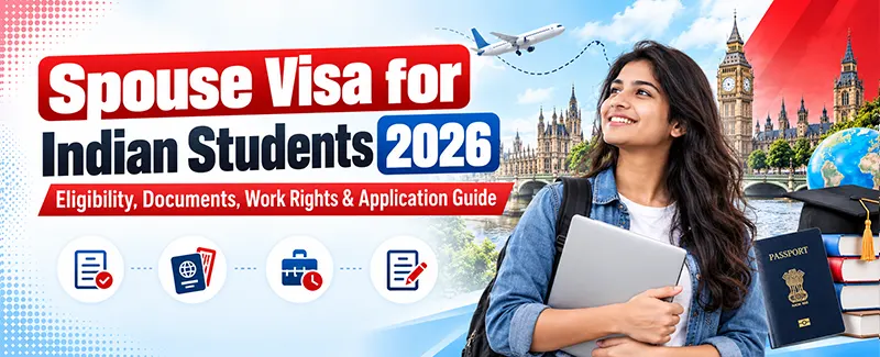 Spouse Visa for Indian Students 2026: Eligibility, Documents, Work Rights & Application Guide